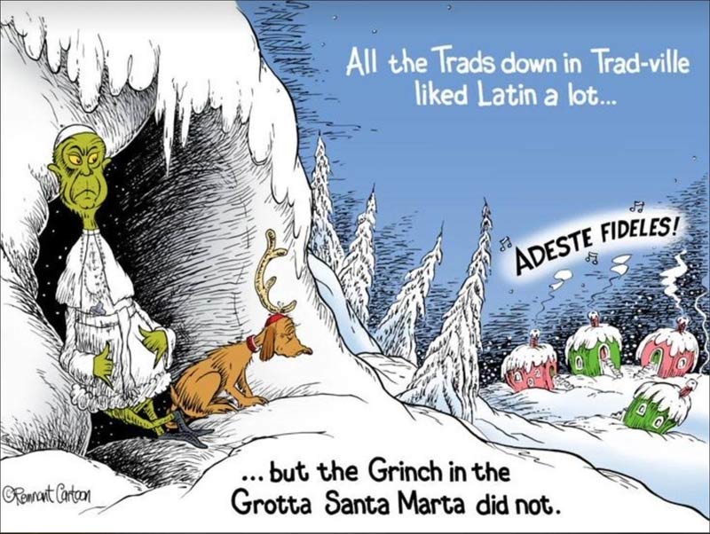Alle Jahre wieder kommen um Weihnachten aus dem Vatikan Horrormeldungen für traditionstreue Katholiken. <br>Bild: Karikatur aus 'The Remnant' Karikatur: Papst Franziskus als Grinch nimmt den Gläubigen die Alte Messe