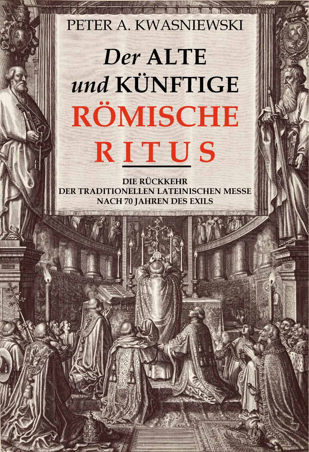 Der alte und künftige Römische Ritus - Die Rückkehr der traditionellen Lateinischen Messe nach 70 Jahren des Exils<br>Bild: St. Stephani-Verlag Der Buchumschlag zeigt den Titel vor dem Hintergrund eines Titelblatts barocker römischer Messbücher