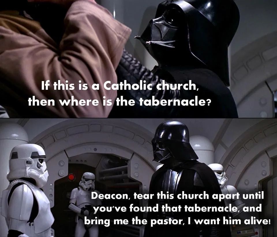 Darth Vader packt einen gefangenen an der Kehle und fragt ihn (englisch) „Wenn das eine katholische Kirche ist - wo ist dann der Tabernakel?“. Dann wendet er sich an einen Sturmtruppler: Diakon, nmimm diese Kirche auseinander, bis du den Tabernakel gefunden hat. Und bringt mir den Pfarrer, lebend.